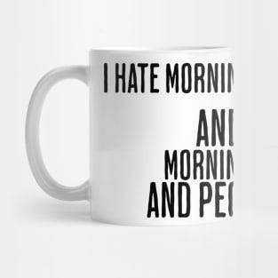 I hate morning people social anxiety shirt for introverts Mug